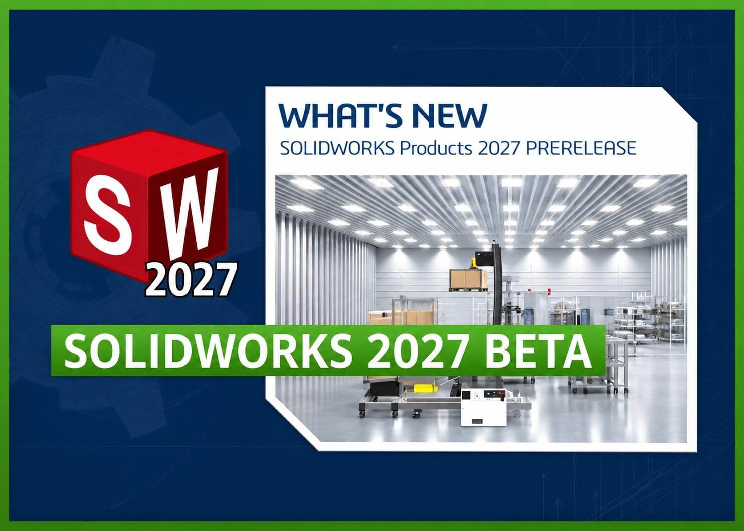 SOLIDWORKS 2027 Preview is Live Through Mid-August